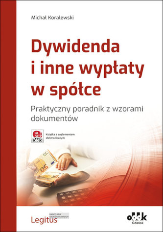 Dywidenda i inne wypłaty w spółce Praktyczny poradnik z wzorami dokumentów