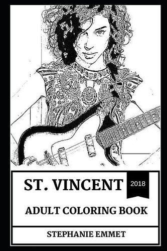 St. Vincent Adult Coloring Book: Youngest Grammy Award Winner and Musical Prodigy, Soft Rock and Jazz Virtuoso and Beautiful Voi