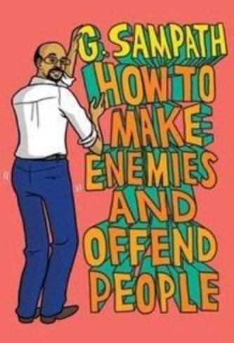 HOW TO MAKE ENEMIES & OFFEND PEOPLE