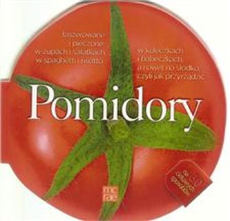 Pomidory na 30 ciekawych sposobów