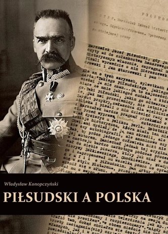 Piłsudski a Polska Piłsudski a Polska