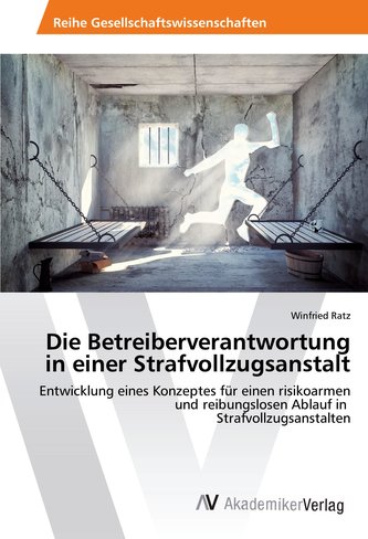 Die Betreiberverantwortung in einer Strafvollzugsanstalt