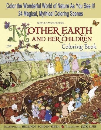 Mother Earth and Her Children Coloring Book: Color the Wonderful World of Nature as You See It! 24 Magical, Mythical Coloring Sc