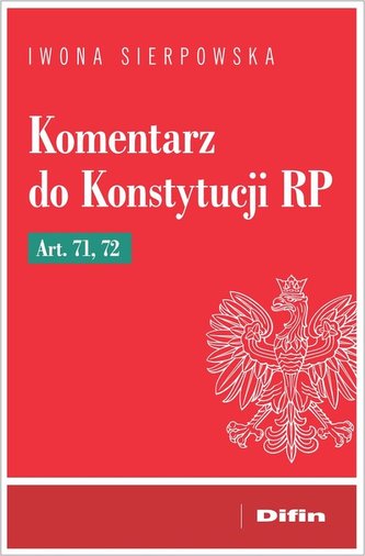 Komentarz do Konstytucji RP art. 71, 72