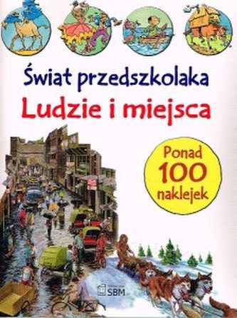 Świat przedszkolaka - Ludzie i miejsca