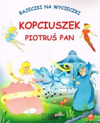 Bajeczki na wycieczki. Kopciuszek, Piotruś Pan
