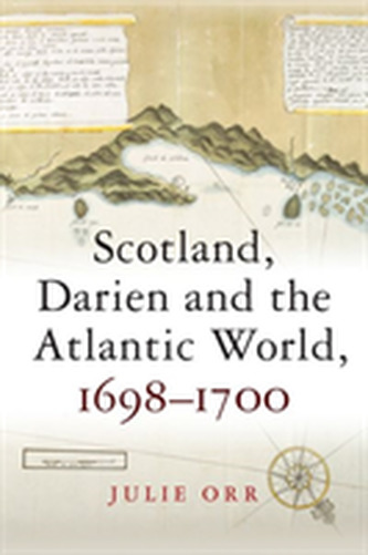 Scotland, Darien and the Atlantic World, 1698-1700 Scotland, Darien and the Atlantic World, 1698-1700