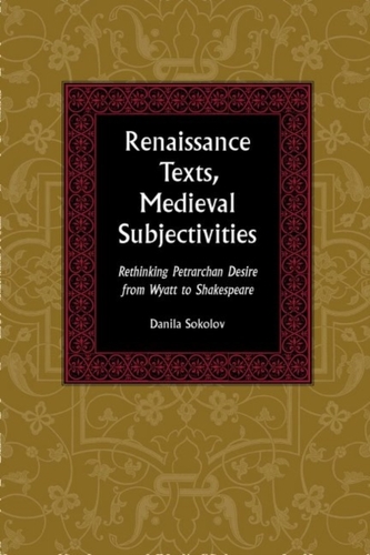 Renaissance Texts, Medieval Subjectivities