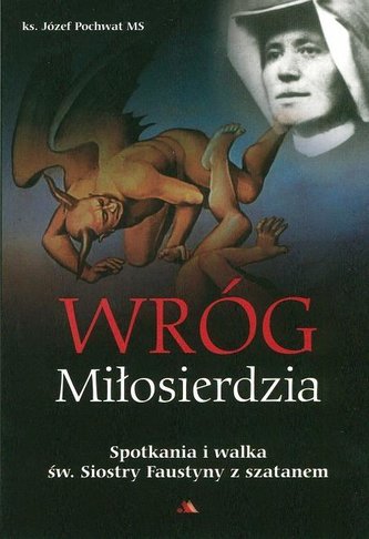 Wróg Miłosierdzia. Spotkania i walka... Wróg Miłosierdzia. Spotkania i walka...