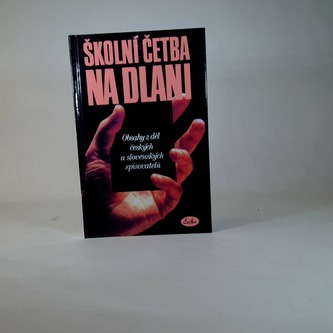 Školní četba na dlani - Obsahy z děl českých a sloven. spisovatelů