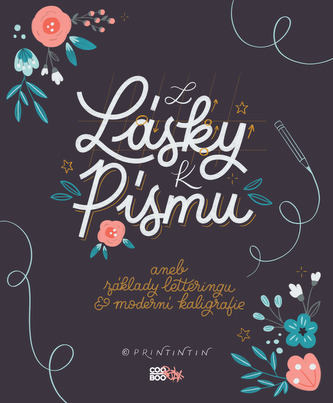 Z lásky k písmu, aneb, Základy letteringu & moderní kaligrafie (Kateřina Engelová, 2019)