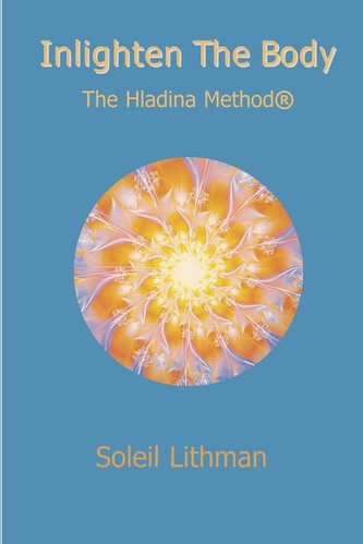 Inlighten the Body  - The Hladina Method