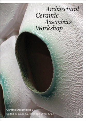 Architectural Ceramic Assemblies Workshop V Architectural Ceramic Assemblies Workshop V
