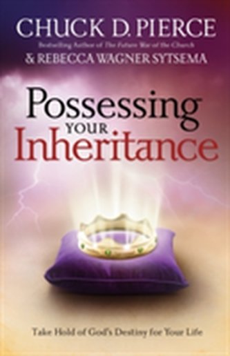 Possessing Your Inheritance - Take Hold of God`s Destiny for Your Life Possessing Your Inheritance - Take Hold of God`s Destiny for Your Life