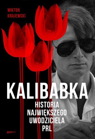 Kalibabka Historia największego uwodziciela PRL