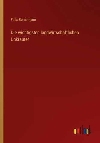 Die wichtigsten landwirtschaftlichen Unkräuter
