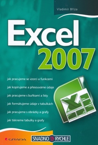 Excel 2007 : jak pracujeme se vzorci a funkcemi : Jak kopírujeme a přesouváme údaje : Jak pracujeme s buňkami a listy : Jak form