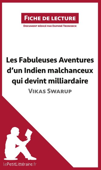Les Fabuleuses Aventures d'un Indien malchanceux qui devint milliardaire de Vikas Swarup (Fiche de lecture)