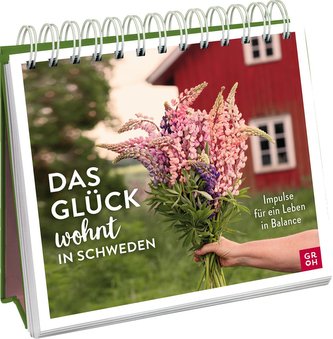 Das Glück wohnt in Schweden - Impulse für ein Leben in Balance Das Glück wohnt in Schweden - Impulse für ein Leben in Balance