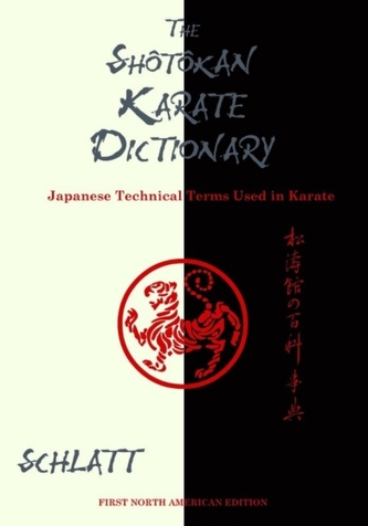 Shotokan Karate Dictionary: Japanese Technical Terms Used in Karate