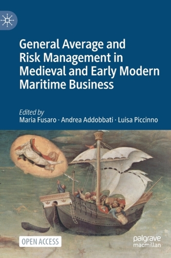 General Average and Risk Management in Medieval and Early Modern Maritime Business General Average and Risk Management in Medieval and Early Modern Maritime Business