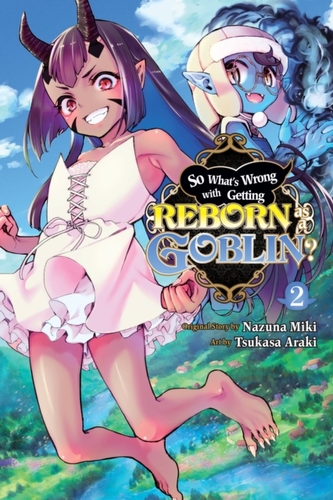 So What's Wrong with Getting Reborn as a Goblin?, Vol. 2 So What's Wrong with Getting Reborn as a Goblin?, Vol. 2