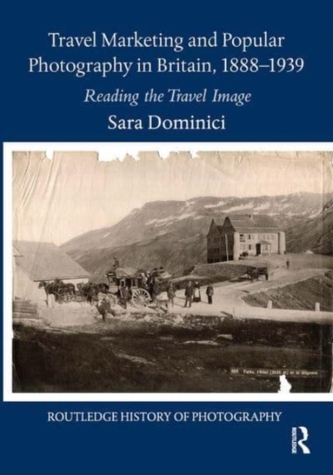 Travel Marketing and Popular Photography in Britain, 1888-1939 Travel Marketing and Popular Photography in Britain, 1888-1939