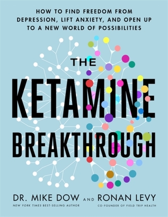 The Ketamine Breakthrough The Ketamine Breakthrough
