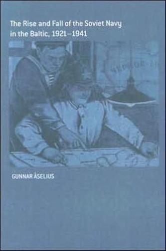 The Rise and Fall of the Soviet Navy in the Baltic 1921-1941