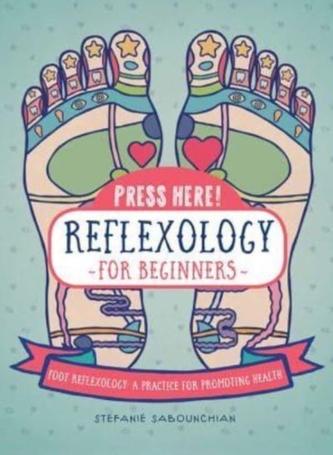 Reflexology for Beginners (Press Here!)