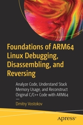 Foundations of ARM64 Linux Debugging, Disassembling, and Reversing