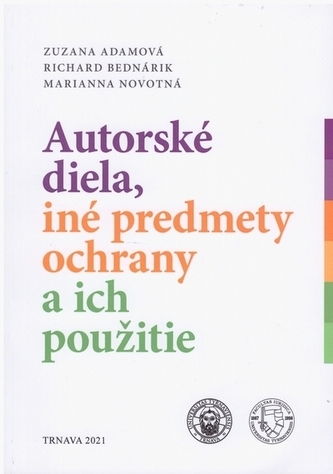 Autorské diela, iné predmety ochrany a ich použitie Autorské diela, iné predmety ochrany a ich použitie