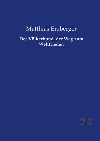 Der Völkerbund, der Weg zum Weltfrieden