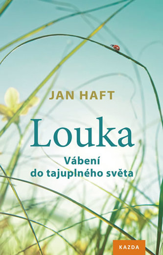 Louka : vábení do tajuplného světa (Jan Haft, 2019)