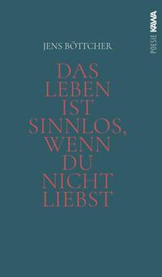 Das Leben ist sinnlos, wenn du nicht liebst