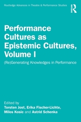 Performance Cultures as Epistemic Cultures, Volume I