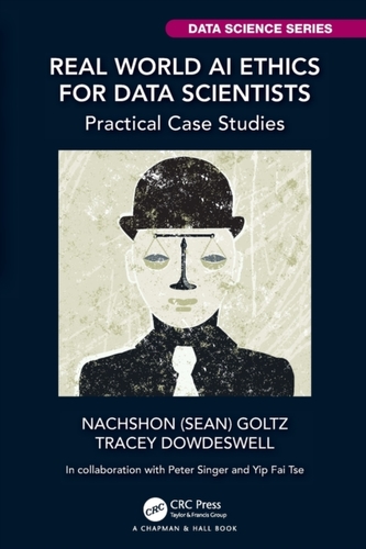 Real World AI Ethics for Data Scientists Real World AI Ethics for Data Scientists
