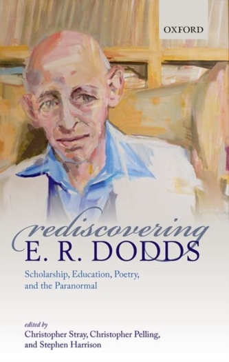 Rediscovering E. R. Dodds Rediscovering E. R. Dodds