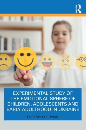 Experimental Study of the Emotional Sphere of Children, Adolescents and Early Adulthood in Ukraine Experimental Study of the Emotional Sphere of Children, Adolescents and Early Adulthood in Ukraine