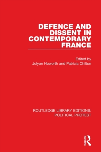Defence and Dissent in Contemporary France Defence and Dissent in Contemporary France