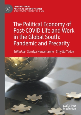 The Political Economy of Post-COVID Life and Work in the Global South: Pandemic and Precarity
