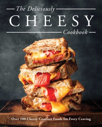 The Deliciously Cheesy Cookbook