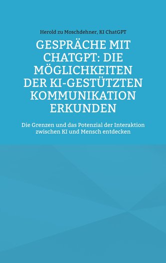 Gespräche mit ChatGPT: Die Möglichkeiten der KI-gestützten Kommunikation erkunden Gespräche mit ChatGPT: Die Möglichkeiten der KI-gestützten Kommunikation erkunden