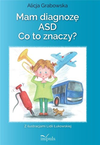 Mam diagnozę ASD? Co to znaczy? Mam diagnozę ASD? Co to znaczy?