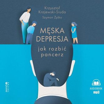 Męska depresja Jak rozbić pancerz Męska depresja Jak rozbić pancerz