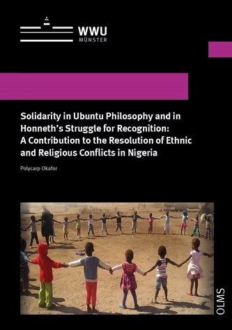 Solidarity in Ubuntu Philosophy and in Honneth's Struggle for Recognition: A Contribution to the Resolution of Ethnic and Religi