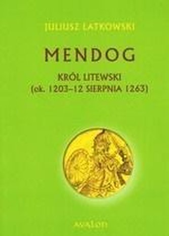 Mendog Król litewski (ok. 1203 - 12 sierpnia 1263) Mendog Król litewski (ok. 1203 - 12 sierpnia 1263)