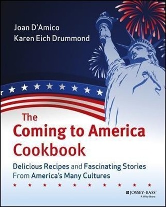 The Coming to America Cookbook: Delicious Recipes and Fascinating Stories from America's Many Cultures