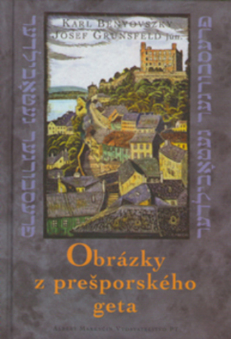 Obrázky z prešporského geta (Karl Benyovszky, 2002)
