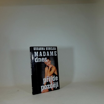 Madame dnes přijde později